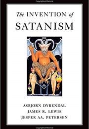 The Invention of Satanism (Asbjorm Dyrendal James R. Lewis Jasper A. Peterson)