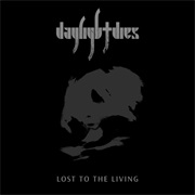 Daylight Dies - Lost to the Living