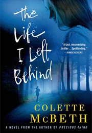 The Life I Left Behind (Colette McBeth)