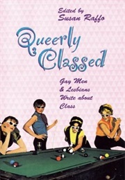 Queerly Classed: Gay Men & Lesbians Write About Class (Susan Raffo, Eli Clare)