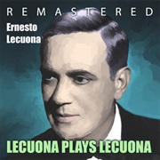 Lecuona Plays Lecuona - Lecuona, Ernesto