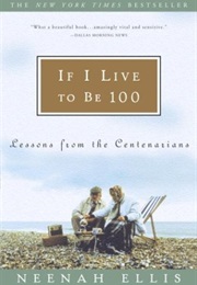 If I Live to Be 100 (Neenah Ellis)