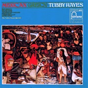 Tubby Hayes - Mexican Green
