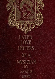 Later Love Letters of a Musician (Myrtle Reed)