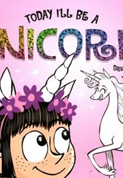 Today I'll Be a Unicorn (Dana Simpson)