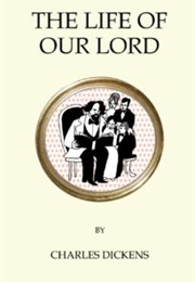 The Life of Our Lord (Charles Dickens)
