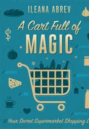 A Cart Full of Magic (Ileana Abrev)