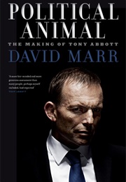 Political Animal: The Making of Tony Abbott (David Marr)