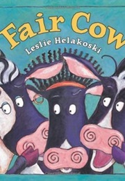 Fair Cow (Leslie Helakoski)