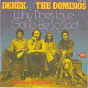 Derek &amp; the Dominos - Why Does Love Got to Be So Sad