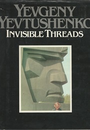 Invisible Threads (Yevgeny Yevtushenko)