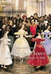 Valse Des Fleurs: A Day in St. Petersburg in 1868 (Sacheverell Sitwell)