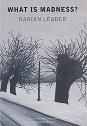 What Is Madness? (Darian Leader)