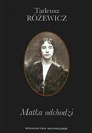 Matka Odchodzi, Tadeusz Różewicz