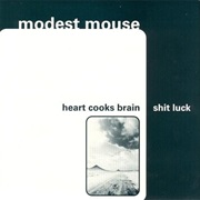 Heart Cooks Brain - Modest Mouse