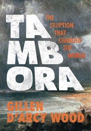 Tambora : The Eruption That Changed the World (Gillen D'Arcy Wood)