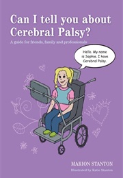 Can I Tell You About Cerebral Palsy (Marion Stanton)