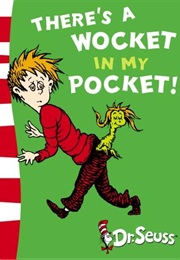 There's a Wocket in My Pocket (Dr. Seuss)