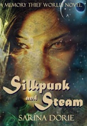 Silkpunk and Steam (Sarina Dorie)