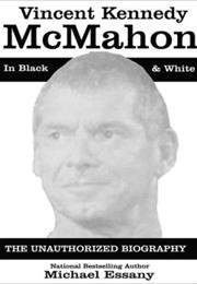 Vincent Kennedy McMahon the Unathorized Biography