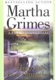 Help the Poor Struggler (Martha Grimes)