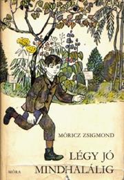 Légy Jó Mindhalálig -Móricz Zsigmond