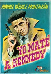 Yo Maté a Kennedy (Manuel Vazquez Montalban)