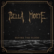 Bella Morte — Before the Flood