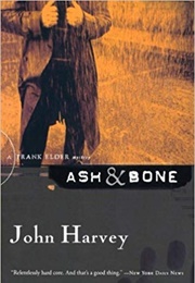 Ash &amp; Bone (John Harvey)