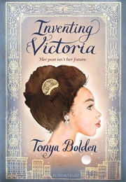 Inventing Victoria (Tonya Bolden)