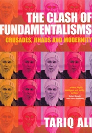 The Clash of Fundamentalisms: Crusades, Jihads and Modernity (Tariq Ali)