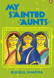 My Sainted Aunts (Bulbul Sharma)