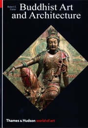 Buddhist Art and Architecture (Robert E Fisher)