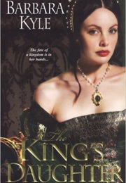 The King&#39;s Daughter (Barbara Kyle)