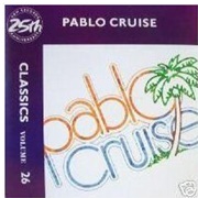 Pablo Cruise - Classics Volume 26