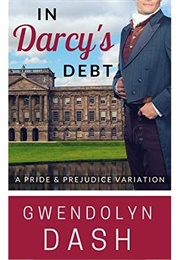 In Darcy&#39;s Debt: A Pride &amp; Prejudice Variation (Gwendolyn Dash)