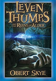 Leven Thumps and the Ruins of Alder (Obert Skye)