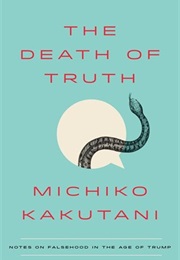 The Death of Truth (Machiko Kakutani)