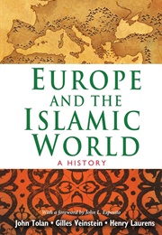 Europe and the Islamic World: A History (John Tolan)