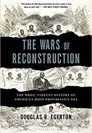 The Wars of Reconstruction (Douglas Egerton)
