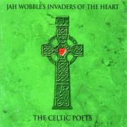 The Celtic Poets - Jah Wobble&#39;s Invaders of the Heart
