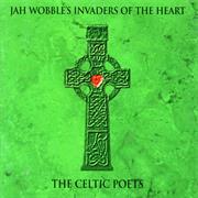The Celtic Poets - Jah Wobble's Invaders of the Heart