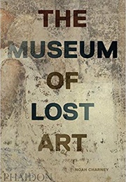 The Museum of Lost Art (Noah Charney)