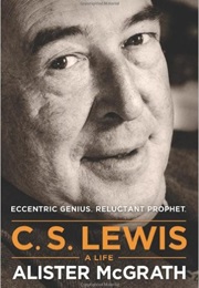 C.S. Lewis: A Life (Alister McGrath)