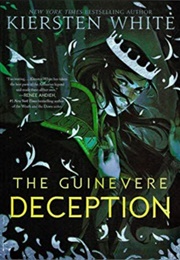 The Guinevere Deception (Kiersten White)