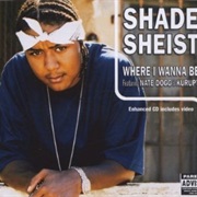 Shade Sheist - Where I Wanna Be