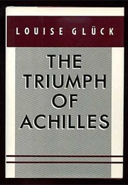 The Triumph of Achilles (Louise Gluck)