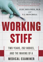 Working Stiff: Two Years, 262 Bodies, and the Making of a Medical Examiner (Melinek Judy)