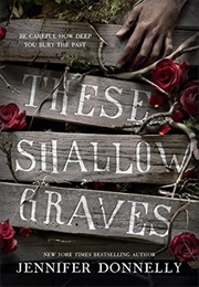These Shallow Graves (Jennifer Donnelly)