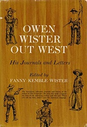 Owen Wister Out West: His Journals and Letters (Owen Wister)